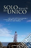 Solo dinanzi all'unico: Luigi Accattoli a colloquio con il Priore della Certosa di Serra San Bruno. E-book. Formato EPUB ebook di Luigi Accattoli