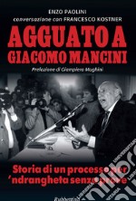 Agguato a Giacomo Mancini: Storia di un processo per 'ndrangheta senza prove. E-book. Formato EPUB