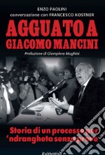 Agguato a Giacomo Mancini: Storia di un processo per 'ndrangheta senza prove. E-book. Formato EPUB ebook