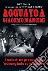 Agguato a Giacomo Mancini: Storia di un processo per 'ndrangheta senza prove. E-book. Formato EPUB ebook