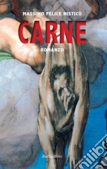 Carne. E-book. Formato EPUB ebook di Massimo Felice Nisticò