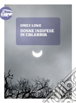 Donne indifese in Calabria. E-book. Formato EPUB ebook