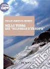 Nella terra dei selvaggi d'Europa. E-book. Formato EPUB ebook di Philip James Elmhirst