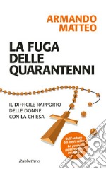 La fuga delle quarantenni: Il difficile rapporto delle donne con la Chiesa. E-book. Formato EPUB ebook