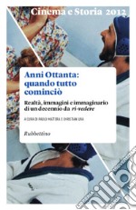 Cinema e Storia 2012: Anni Ottanta quando tutto cominciò. E-book. Formato EPUB
