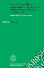 Il trust e il suo utilizzo nella famiglia e nell’impresa: caratteristiche, applicazioni e profili fiscali. E-book. Formato EPUB ebook