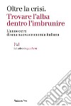 Oltre la crisi: Trovare l'alba dentro l'imbrunire. L'anno zero di una nuova economia italiana. E-book. Formato EPUB ebook