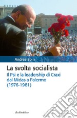 La svolta socialista: Il Psi e la leadership di Craxi dal Midas a Palermo (1976-1981). E-book. Formato EPUB ebook