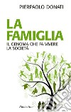 La famiglia. Il genoma che fa vivere la società. E-book. Formato EPUB ebook