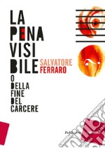 La pena visibile (o della fine del carcere). E-book. Formato EPUB ebook