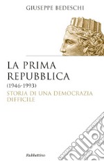 La prima Repubblica (1946-1993): Storia di una democrazia difficile. E-book. Formato EPUB ebook