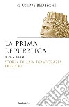 La prima Repubblica (1946-1993): Storia di una democrazia difficile. E-book. Formato EPUB ebook