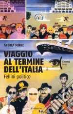 Viaggio al termine dell'Italia. Fellini politico. E-book. Formato EPUB ebook