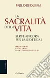 La sacralità della vita: Serve ancora per la bioetica?. E-book. Formato EPUB ebook