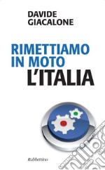 Rimettiamo in moto l'Italia. E-book. Formato EPUB ebook