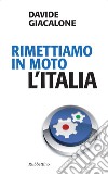 Rimettiamo in moto l'Italia. E-book. Formato EPUB ebook