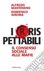 Irrispettabili: Il consenso sociale alle mafie. E-book. Formato EPUB ebook