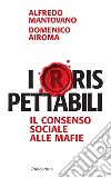 Irrispettabili: Il consenso sociale alle mafie. E-book. Formato EPUB ebook