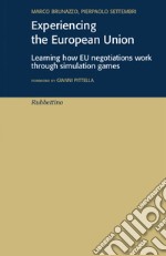 Experiencing the European Union: Learning how EU negotiations work through simulation games. E-book. Formato EPUB ebook