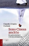 Sono Chiesa anch'io: Il ruolo dei laici e il rinnovamento. E-book. Formato EPUB ebook di Claudio Ubaldo Cortoni