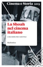 Cinema e storia 2013: La Shoah nel cinema italiano. E-book. Formato EPUB ebook