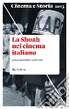 Cinema e storia 2013: La Shoah nel cinema italiano. E-book. Formato EPUB ebook