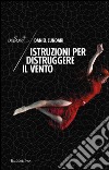 Istruzioni per distruggere il vento. E-book. Formato EPUB ebook