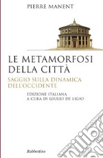 Le metamorfosi della città: Saggio sulla dinamica dell'Occidente. E-book. Formato EPUB ebook