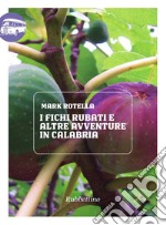 I fichi rubati e altre avventure in Calabria. E-book. Formato EPUB ebook