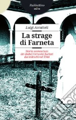 La strage di Farneta: Storia sconosciuta dei dodici Certosini fucilati dai tedeschi nel 1944. E-book. Formato EPUB