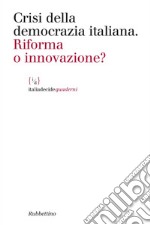 Crisi della democrazia italiana: Riforma o innovazione?. E-book. Formato EPUB ebook