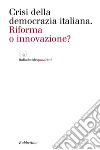 Crisi della democrazia italiana: Riforma o innovazione?. E-book. Formato EPUB ebook