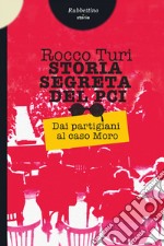 Storia segreta del Pci: Dai partigiani al caso Moro. E-book. Formato EPUB