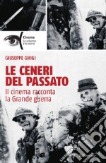 Le ceneri del passato: Il cinema racconta la Grande guerra. E-book. Formato EPUB ebook