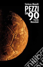 Pezzi da 90: Storie Mondiali. E-book. Formato EPUB ebook