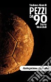 Pezzi da 90 - Anteprima Gratuita: Un racconto completo da leggere GRATIS. E-book. Formato PDF ebook