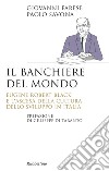 Il banchiere del mondo: Eugene Robert Black e l'ascesa della cultura dello sviluppo in Italia. E-book. Formato EPUB ebook