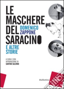 Le maschere del Saracino: e altre storie. E-book. Formato EPUB ebook di Domenico Zappone