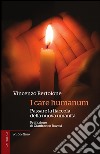 I care humanum: Passare la fiaccola della nuova umanità. E-book. Formato EPUB ebook di Vincenzo Bertolone