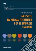 Messico: la nuova frontiera per le imprese italiane. E-book. Formato EPUB ebook