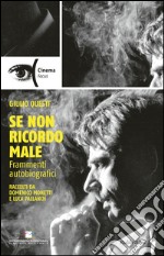 Se non ricordo male: Frammenti autobiografici raccolti da Domenico Monetti e Luca Pallanch. E-book. Formato EPUB ebook