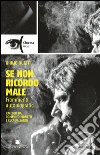 Se non ricordo male. Frammenti autobiografici raccolti da Domenico Monetti e Luca Pallanch. E-book. Formato EPUB ebook di Giulio Questi