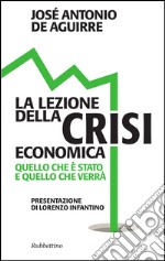 La lezione della crisi economica: Quello che è stato e quello che verrà. E-book. Formato EPUB ebook