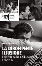 La dirompente illusione: Il cinema italiano e il Sessantotto 1965-1980. E-book. Formato EPUB ebook