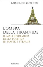 L'ombra della tirannide: Il male endemico della politica in Hayek e Strauss. E-book. Formato EPUB ebook