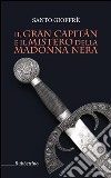 Il Gran Capitàn e il mistero della Madonna nera. E-book. Formato EPUB ebook