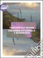 Calabria pittoresca e romantica. E-book. Formato EPUB ebook