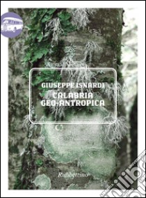 Calabria geo-antropica. E-book. Formato EPUB ebook di Giuseppe Isnardi