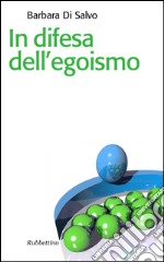 In difesa dell’egoismo. E-book. Formato EPUB ebook