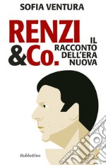 Renzi & Co.: Il racconto dell'era nuova. E-book. Formato EPUB